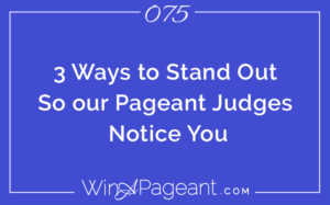 75 3 Ways To Stand Out So Your Pageant Judges Notice You Win A Pageant