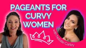 Win a Pageant Podcast Episode 202: Pageants for Curvy Women